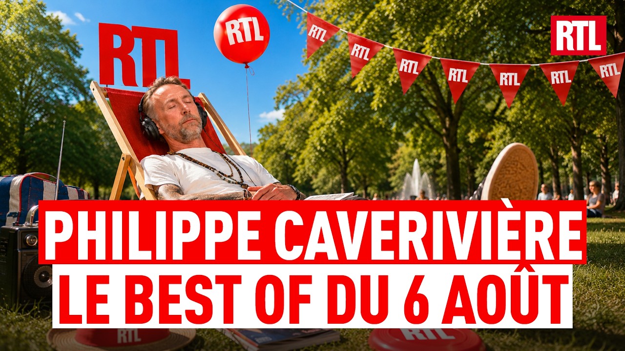 Philippe CAVERIVIÈRE : BEST OF du jeudi 6 août 2026