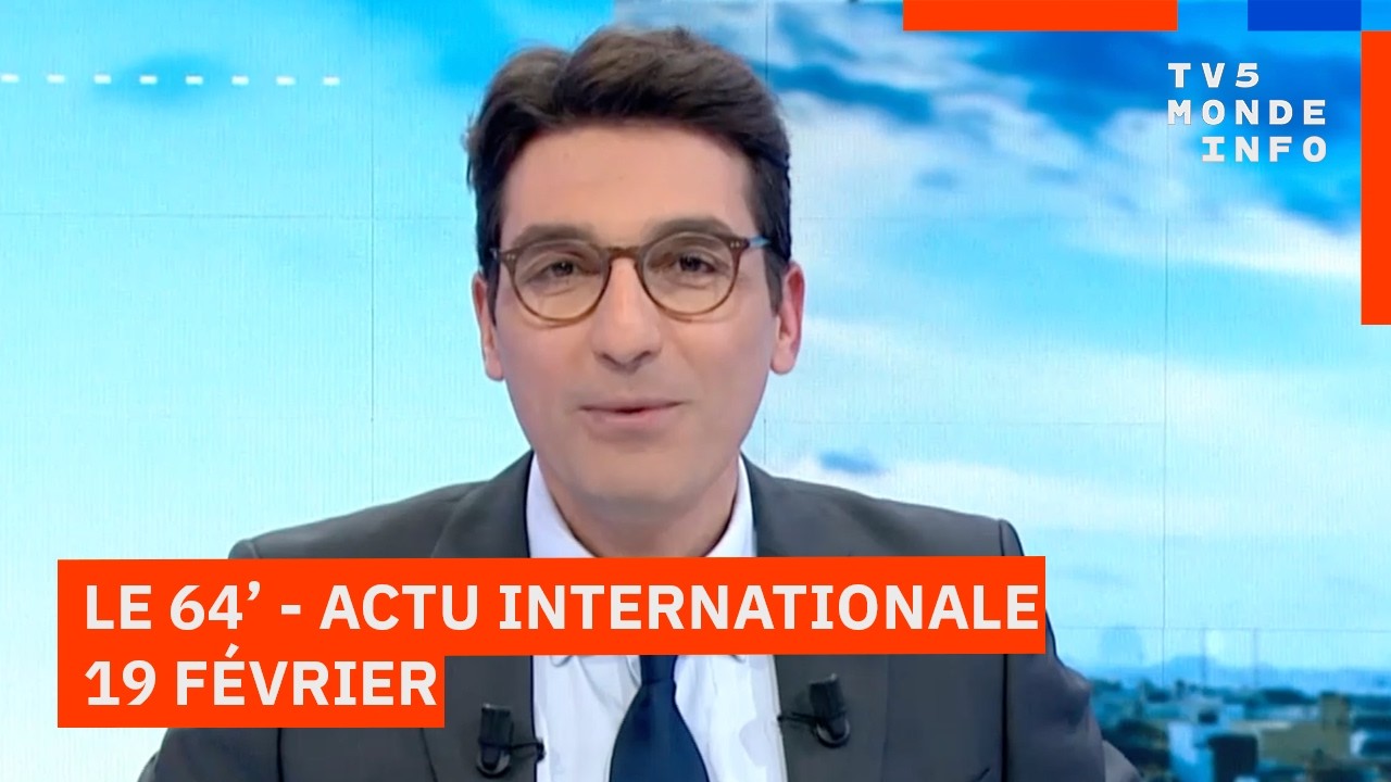 Le 64' - L'actualité internationale du jeudi 19 février 2026 - TV5MONDE